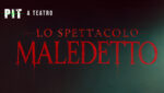 Lo Spettacolo Maledetto